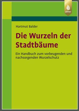 Hellgrünes Buchcover mit weinroter Schrift "Die Wurzeln der Stadtbäume", Ein Handbuch zum vorbeugenden und nachwachsenden Wurzelschutz